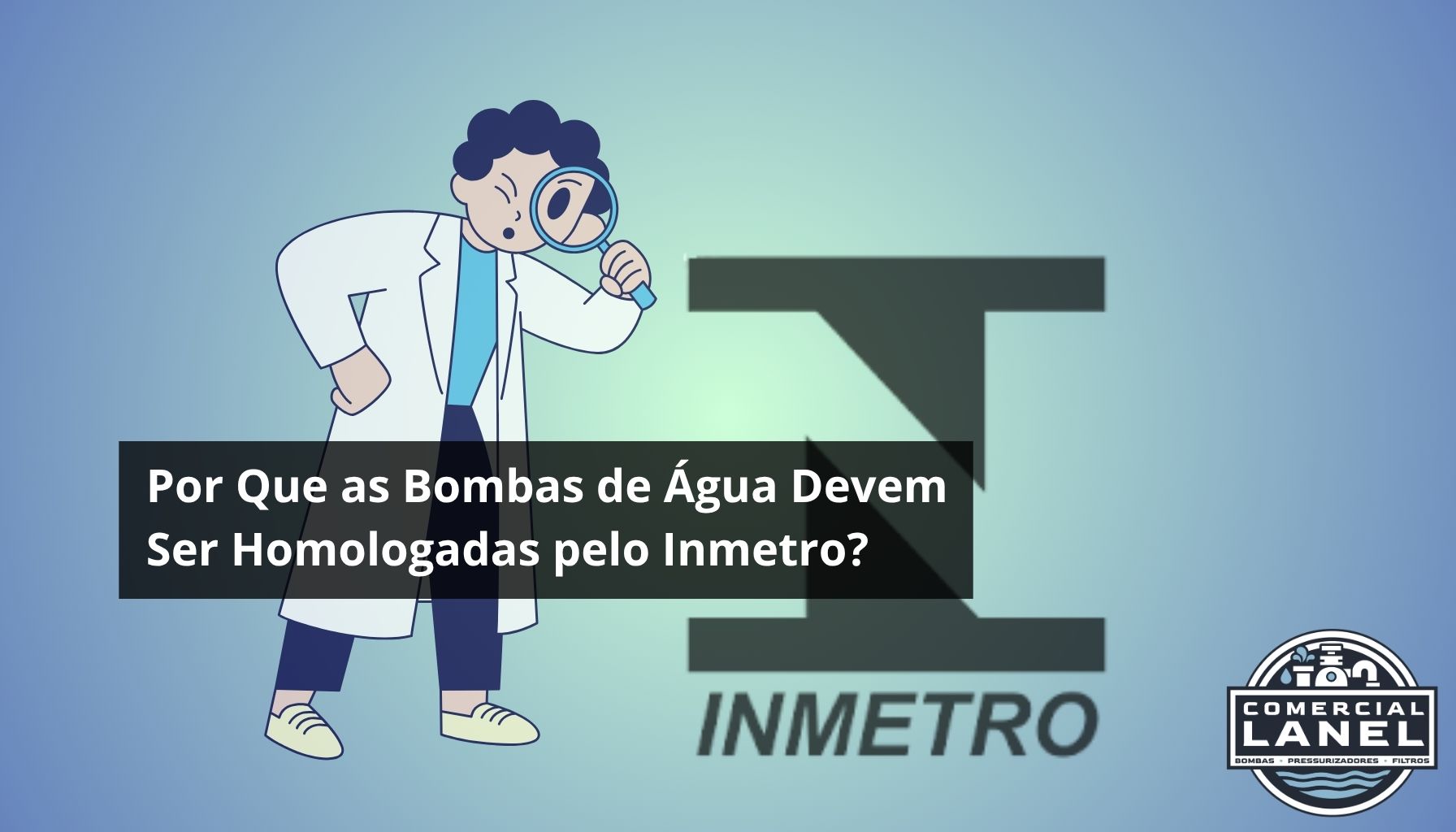 Por que as bombas de água devem ser homologadas pelo Inmetro?