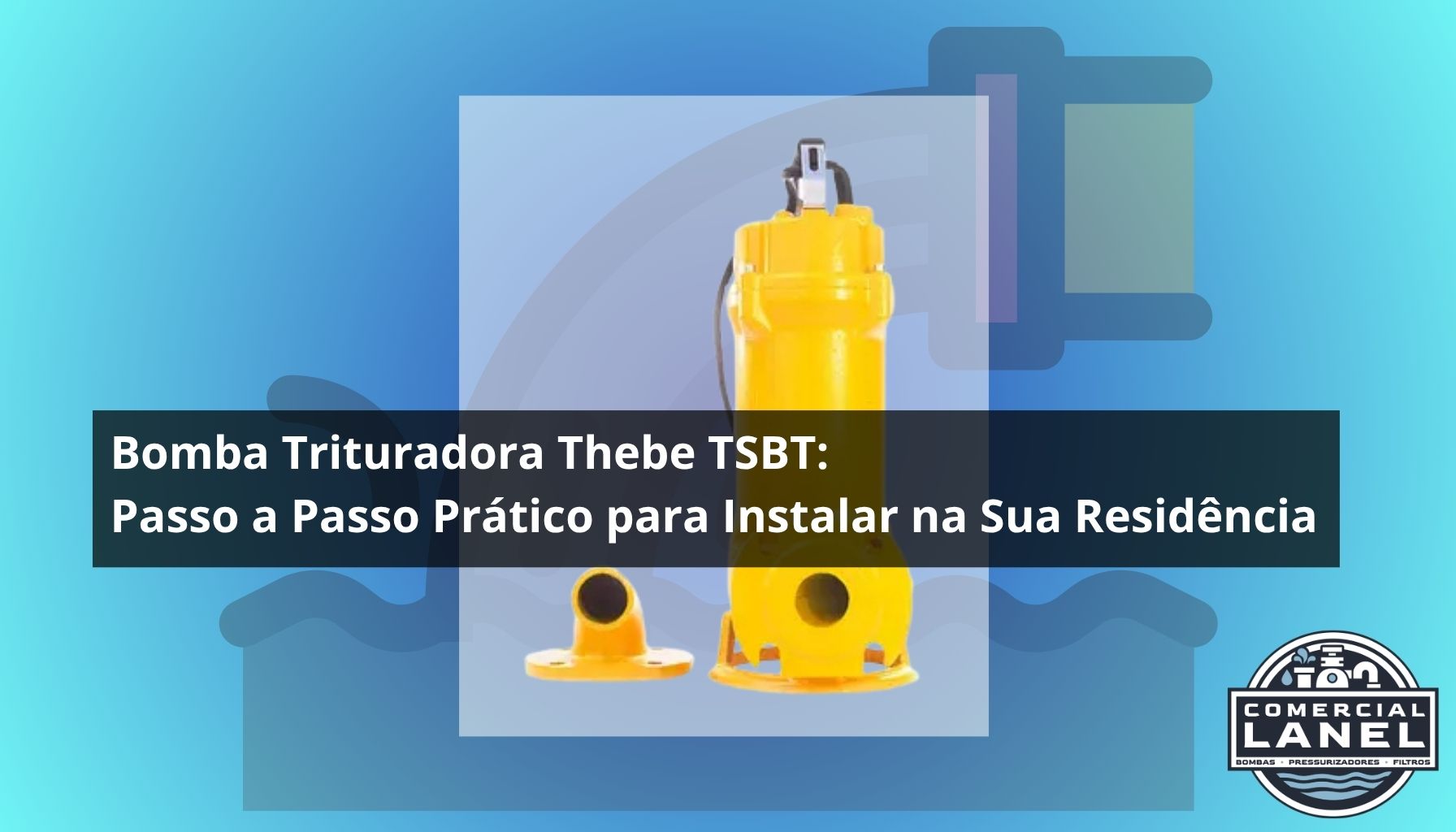 Bomba Trituradora Thebe TSBT: Passo a Passo Prático para Instalar na Sua Residência