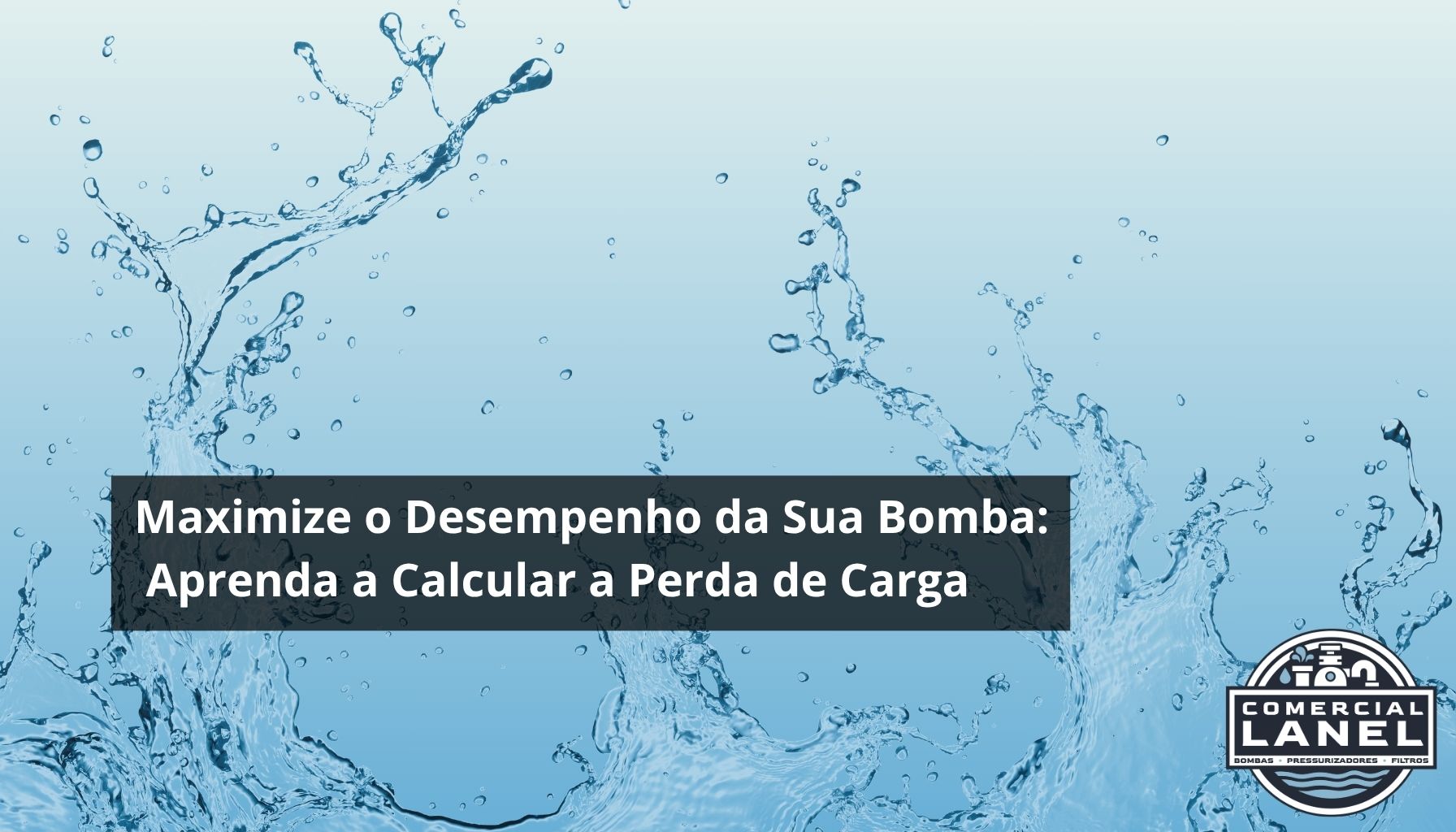 maximize o desempenho da sua bomba: aprenda a calcular a perda de carga