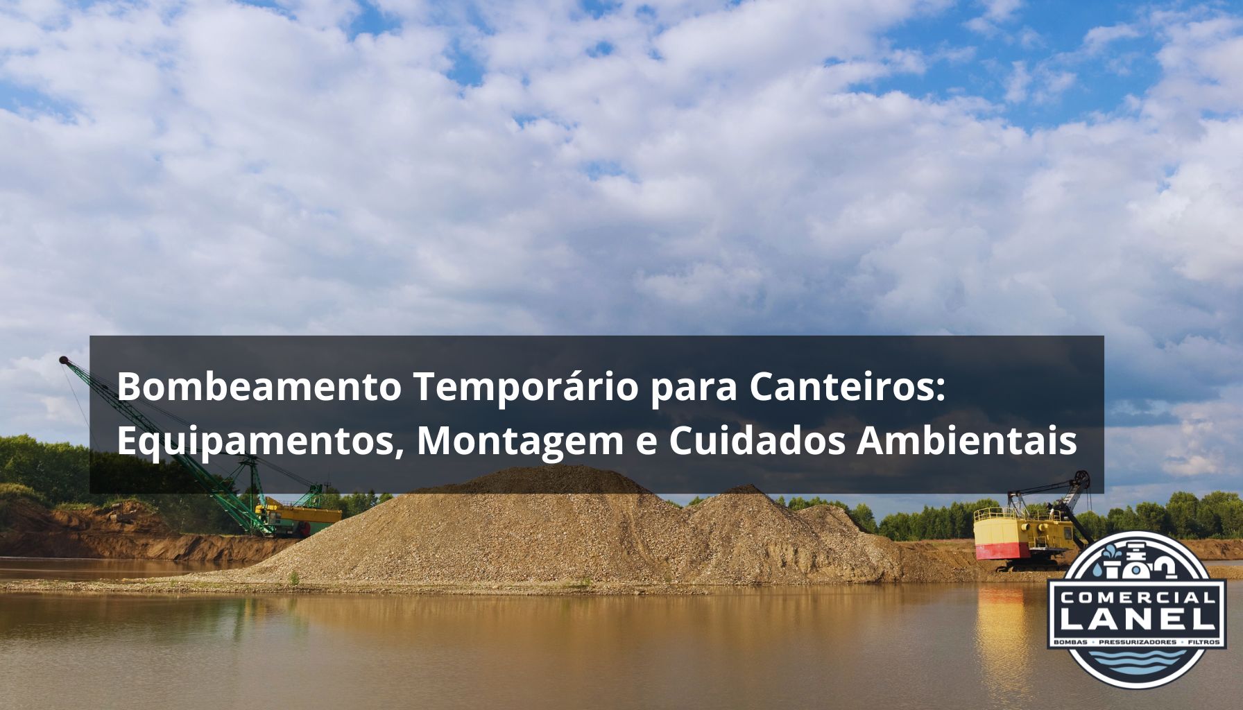 Bombeamento Temporário para Canteiros: Equipamentos, Montagem e Cuidados Ambientais