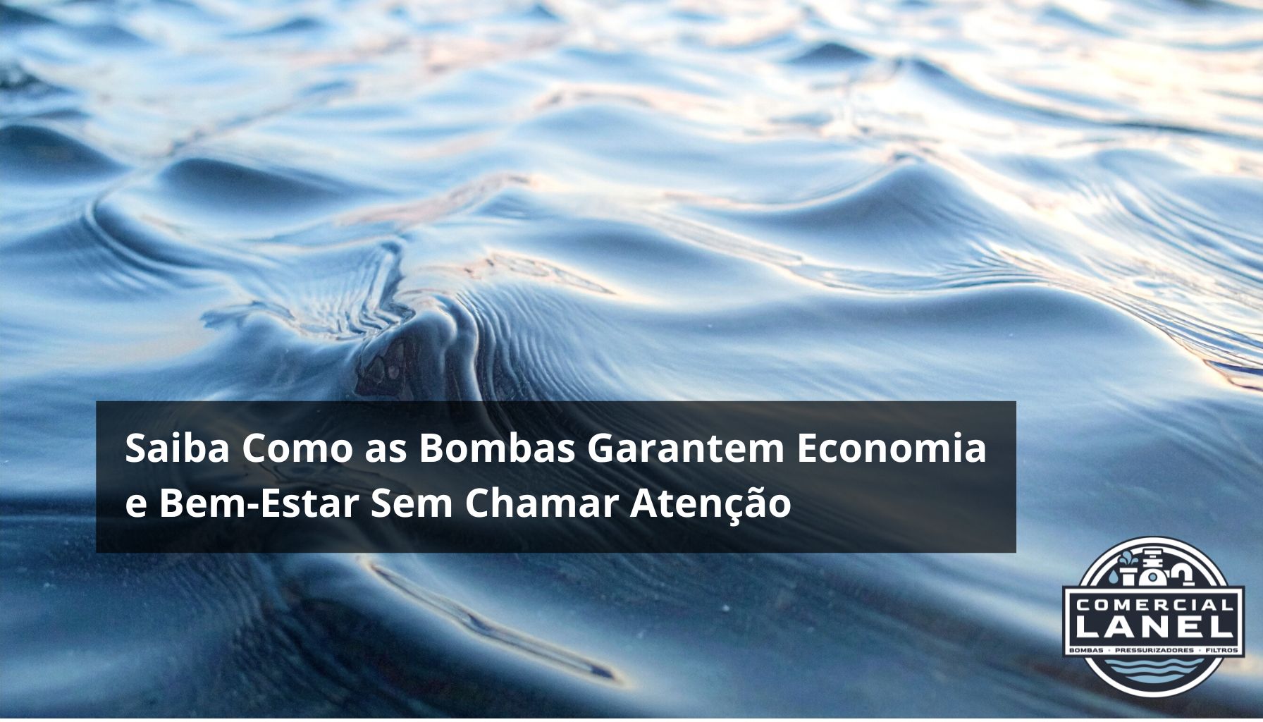 Saiba Como as Bombas Garantem Economia e Bem-Estar Sem Chamar Atenção