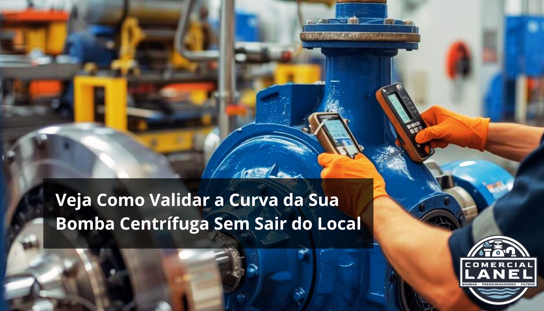 Veja Como Validar a Curva da Sua Bomba Centrífuga Sem Sair do Local