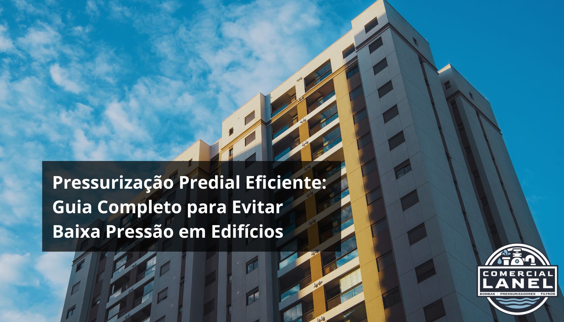 Pressurização Predial Eficiente: Guia Completo para Evitar Baixa Pressão em Edifícios