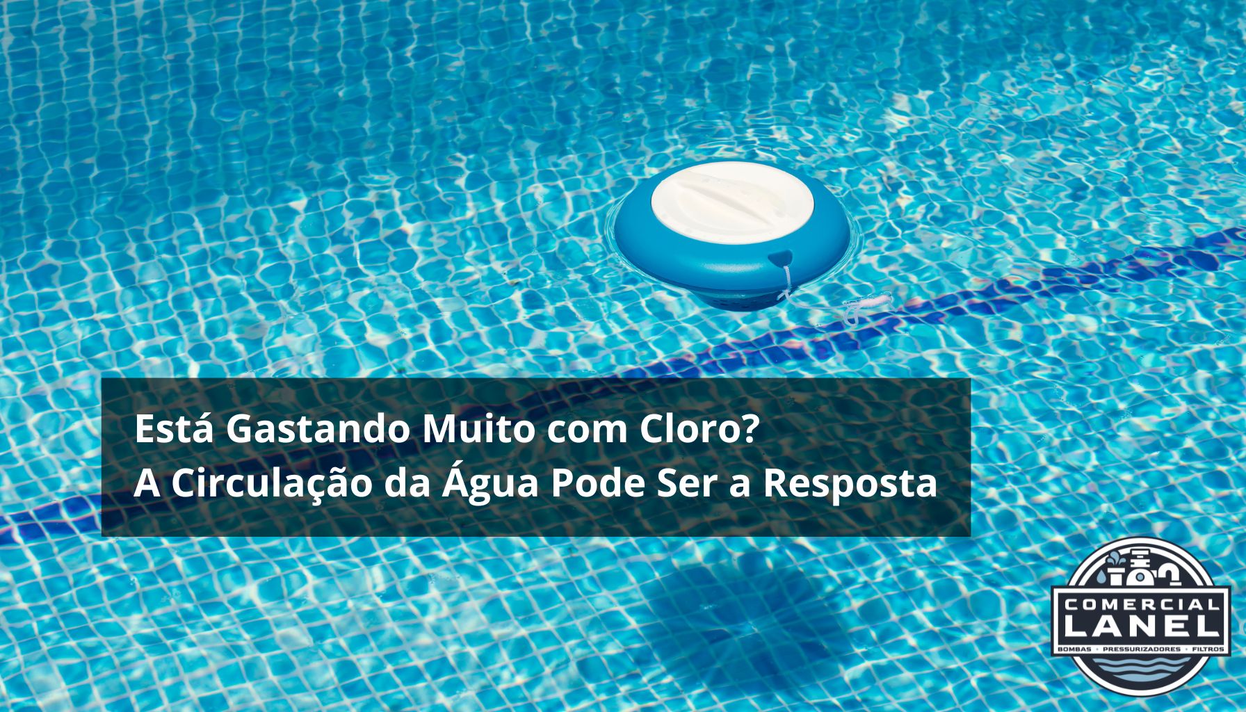 Está Gastando Muito com Cloro? A Circulação da Água Pode Ser a Resposta